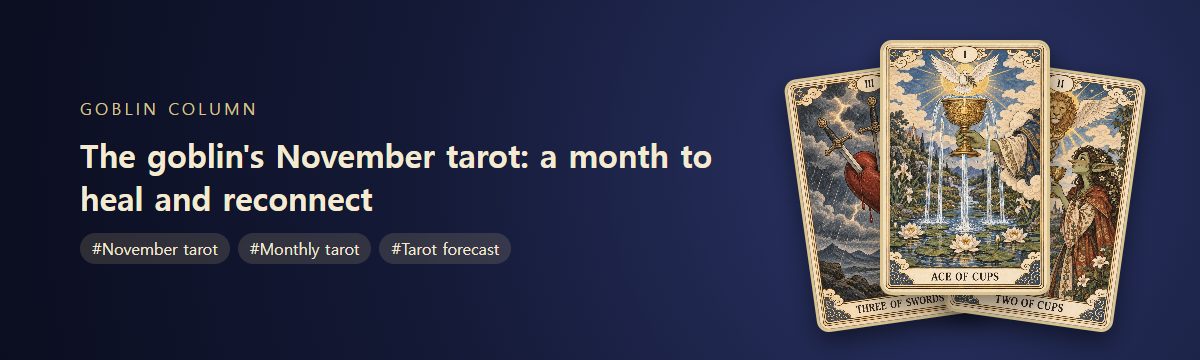 The goblin's November tarot: a month to heal and reconnect