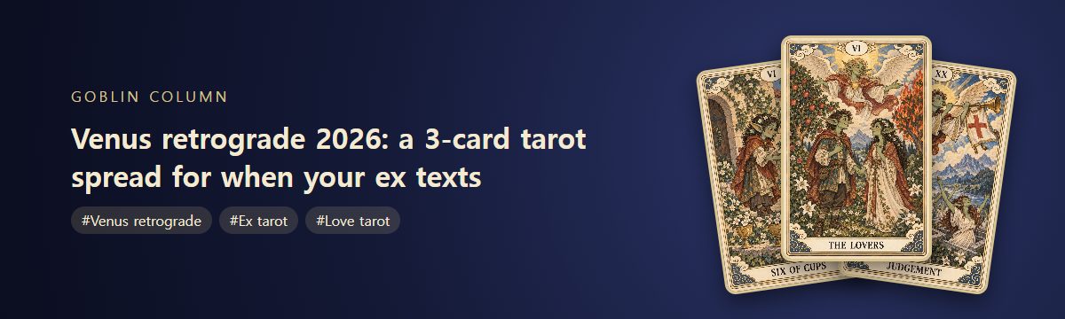 Venus retrograde 2026: a 3-card tarot spread for when your ex texts